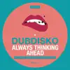 Dubdisko - Always Thinking Ahead - EP